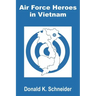 Air Force Heroes in Vietnam