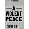 A Violent Peace: Media, Truth, and Power at the League of Nations