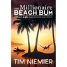 The Millionaire Beach Bum: Turning A.D.D into Passion and Profit