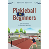 Pickleball for Beginners: Tips and Tricks to Pickleball Mastery