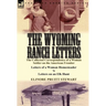 The Wyoming Ranch Letters: The Collected Correspondence of a Woman Settler on the American Frontier-Letters of a Woman Homesteader & Letters on a