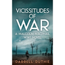 Vicissitudes of War: A Malcolm MacPhail WW1 novel