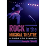 Rock in the Musical Theatre: A Guide for Singers