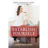 Establish Yourself: Brand, Streamline, and Grow Your Greatest Business