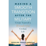 Make a Smooth Transition after the Military: Create Yourself a Wonderful Civilian Life