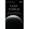 Golf Tough: Practice, Prepare, Perform and Progress