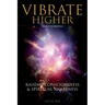 Vibrate Higher, Daily Reading, Raising Your Consciousness & Sріrіtuаl Awаrеnеѕѕ: The Complete Vi