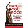 Man, You Rock!: 12 Essential Life Skills to Build Your Character, Vision, and Future For Young Men, Their Parents, Grandparents, and Mentors