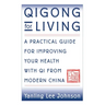 Qigong for Living: A Practical Guide to Improving Your Health with Qi from Modern China