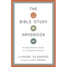 The Bible Study Handbook: A Comprehensive Guide to an Essential Practice