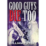 Good Guys Die Too