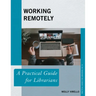 Working Remotely: A Practical Guide for Librarians