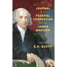 Journal of the Federal Convention Kept by James Madison