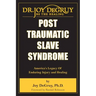 Post Traumatic Slave Syndrome: America's Legacy of Enduring Injury and Healing