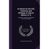 An Essay On the Life, Character and Writings of John B. Gibson, Ll. D.: Lately Chief Justice of the Supreme Court of Pennsylvania