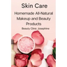 Skin Care: Homemade All-Natural Makeup and Beauty Products
