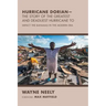 Hurricane Dorian-The Story of the Greatest and Deadliest Hurricane To: Impact the Bahamas in the Modern Era