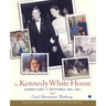 The Kennedy White House: Family Life and Pictures, 1961-1963