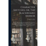 Character Sketches, or, The Blackboard Mirror [microform]: a Series of Illustrated Discussions Depicting Those Peculiarities of Character Which Contri