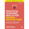 Practical Teaching Skills for Driving Instructors: Developing Your Client-Centred Learning and Coaching Skills