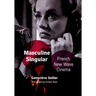 Masculine Singular: French New Wave Cinema