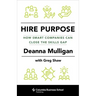 Hire Purpose: How Smart Companies Can Close the Skills Gap