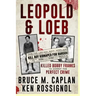 Leopold & Loeb Killed Bobby Franks: ...to commit the perfect crime...