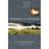 Worship and Wisdom: Daily Readings from Psalms and Proverbs with Commentary
