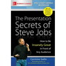 The Presentation Secrets of Steve Jobs: How to Be Insanely Great in Front of Any Audience