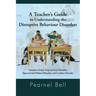 A Teacher's Guide to Understanding the Disruptive Behaviour Disorders: Attention Deficit Hyperactivity Disorder, Oppositional Defiant Disorder, and