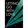 Letting Go with Love: Help for Anyone Ever Involved with an Alcoholic/Addict