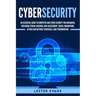 Cybersecurity: An Essential Guide to Computer and Cyber Security for Beginners, Including Ethical Hacking, Risk Assessment, Social En