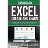 Excel Create and Learn - Dashboard: More than 250 images and, 4 Full Exercises. Create Step-by-step a Dashboard.