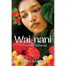 Wai-nani: A Voice from Old Hawai'i