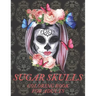 Sugar Skulls Coloring Book for Adults: A Día de Los Muertos & Day of the Dead Colouring Book for Adults & Teens