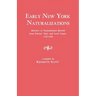 Early New York Naturalizations. Abstracts of Naturalization Records from Federal, State, and Local Courts, 1792-1840