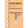 3D Print Benefits: The Profitable 3D Printing Business: 3D Printing Maunufacture