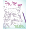 Calming Dot to Dot: Intricate, Stunning, Stress-Relieving Patterns for Adults