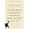 Ten Arguments for Deleting Your Social Media Accounts Right Now