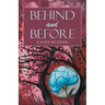 Behind and Before