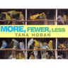 More, Fewer, Less