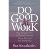 Do Good at Work: How Simple Acts of Social Purpose Drive Success and Wellbeing