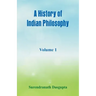 A History of Indian Philosophy,: Volume 1