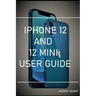 iPhone 12 and 12 Mini User Guide