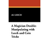 A Magician Double: Manipulating with Leech and Coin Tricks