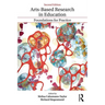 Arts-Based Research in Education: Foundations for Practice