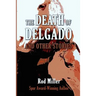 The Death of Delgado and Other Stories