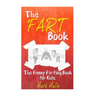 The Fart Book: The Funny Farting Book for Kids