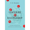 Centering Discipleship: A Pathway for Multiplying Spectators Into Mature Disciples