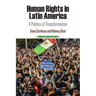 Human Rights in Latin America: A Politics of Transformation